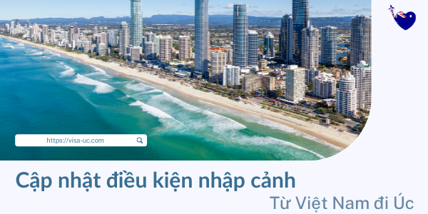 Cập nhật điều kiện nhập cảnh từ Việt Nam đi Úc