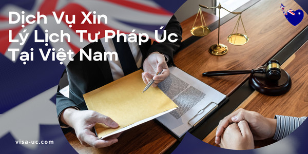 Dịch vụ xin Lý lịch Tư pháp Úc tại Việt Nam